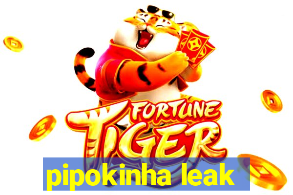 pipokinha leak